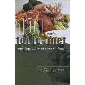 Liz Applegate 101 imelist toiduainet, mis tugevdavad sinu südant