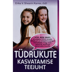 Erika V. Shearin Karres Tüdrukute kasvatamise teejuht