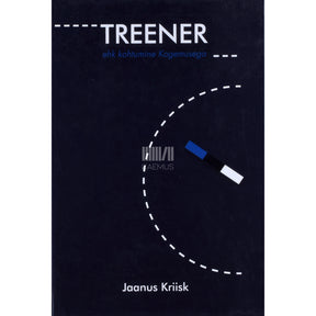 Jaanus Kriisk Treener ehk Kohtumine Kogemusega