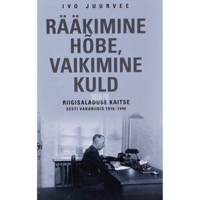 Ivo Juurvee Rääkimine hõbe, vaikimine kuld