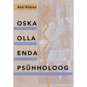 Anti Kidron Oska olla enda psühholoog