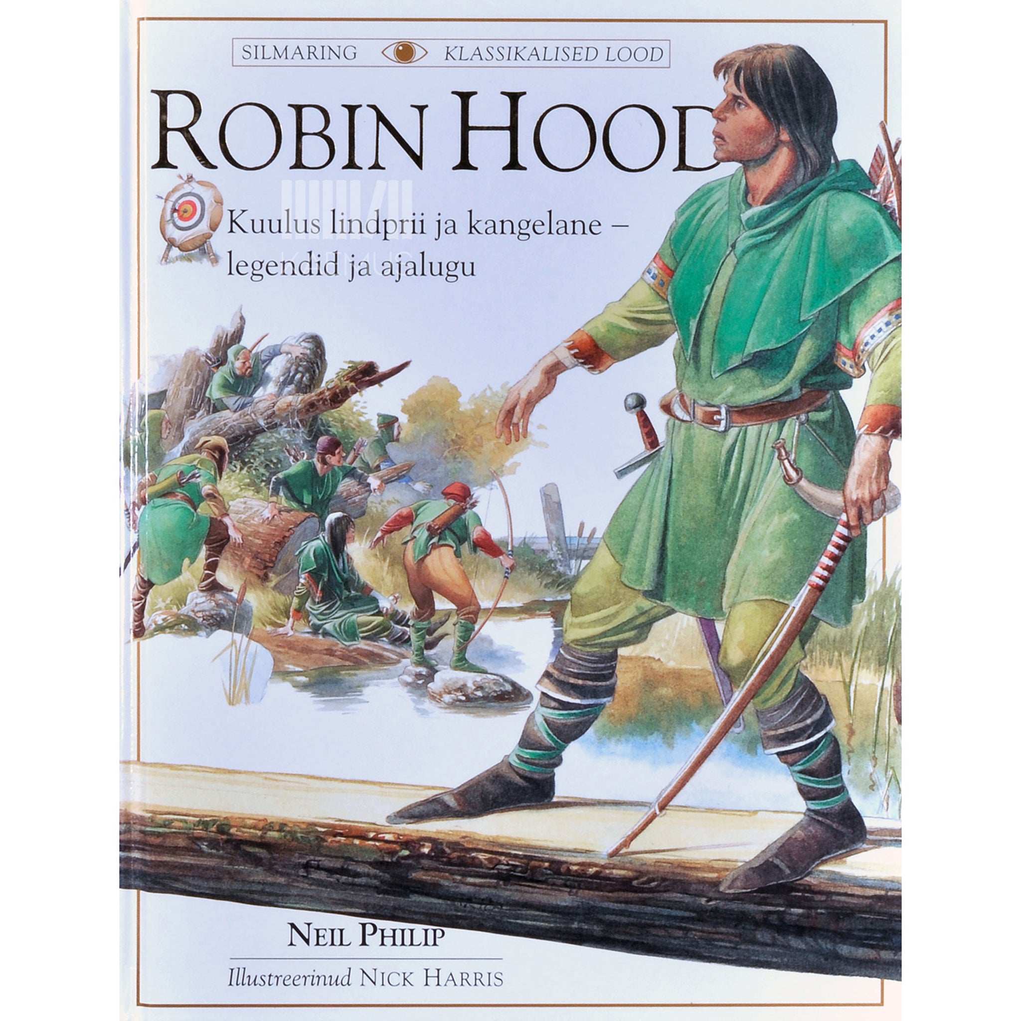 Neil Philip Robin Hood. Kuulus lindprii ja kangelane - legendid ja ajalugu