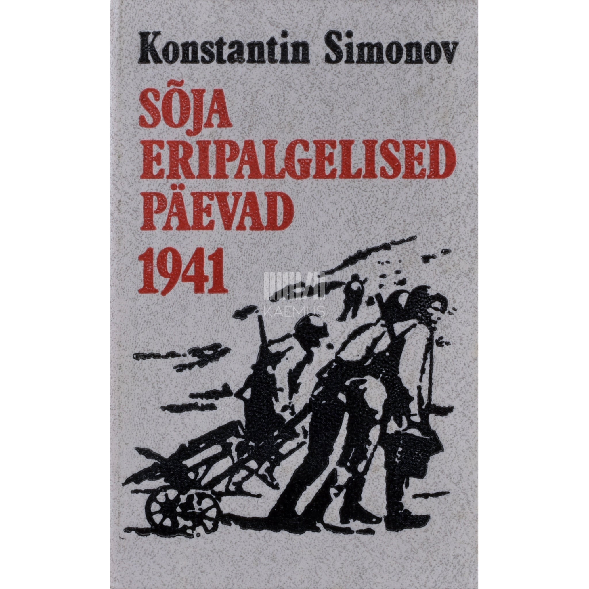 Konstantin Simonov Sõja eripalgelised päevad 1. osa