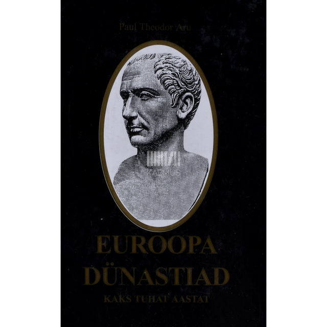 Paul Theodor Aru. Euroopa dünastiad. Kaks tuhat aastat