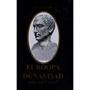 Paul Theodor Aru Euroopa dünastiad. Kaks tuhat aastat