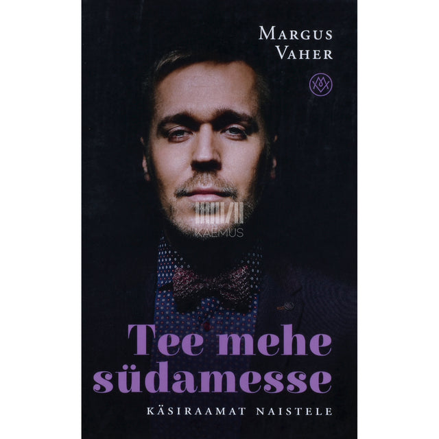 Margus Vaher. Tee mehe südamesse. Käsiraamat naistele