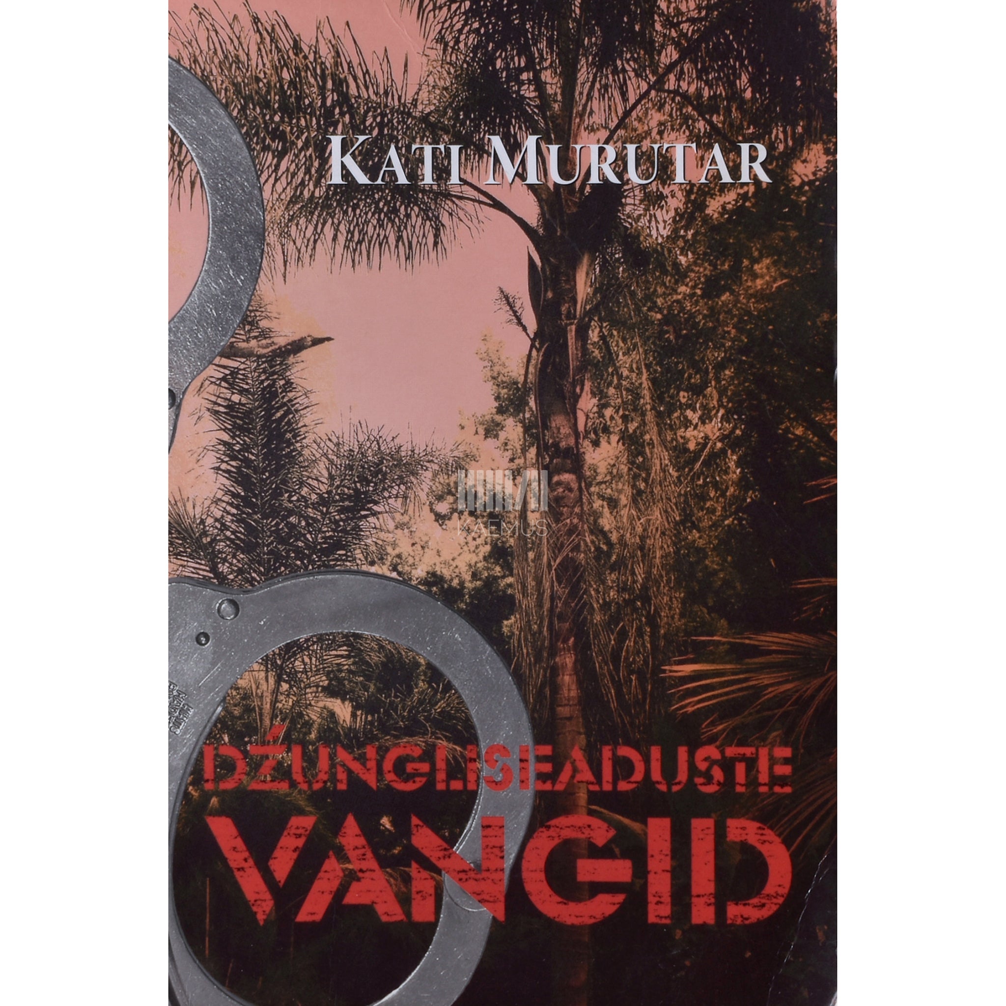 Kati Saara Vatmann Džungliseaduste vangid