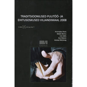 ... Traditsioonilised puutöö- ja ehitusoskused Viljandimaal 2008