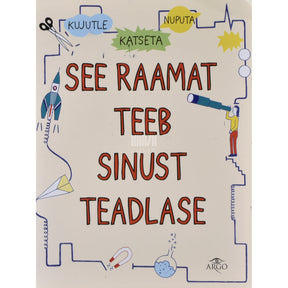 ... See raamat teeb sinust teadlase