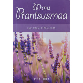 Eia Uus Minu Prantsusmaa. Elu nagu sirelivein