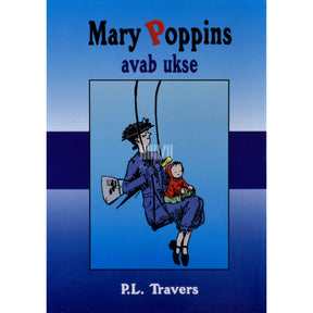 Pamela Lyndon Travers Mary Poppins avab ukse