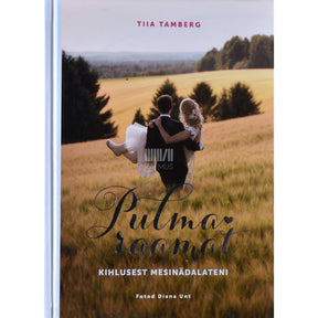 Tiia Tamberg Pulmaraamat. Kihlusest mesinädalateni