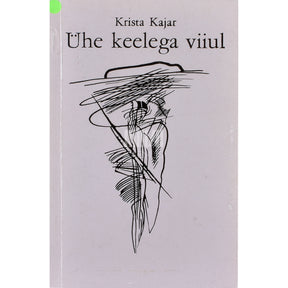Krista Kajar Ühe keelega viiul. Luulet, 1966-1986