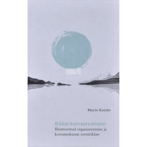 Marie Kondo Rõõm korrastamisest