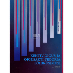 Kalle Merusk Kehtiv õigus ja õigusakti teooria põhiküsimusi