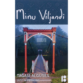 Justin Petrone Minu Viljandi. Tagasi alguses