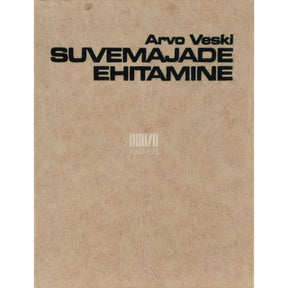 Arvo Veski Suvemajade ehitamine