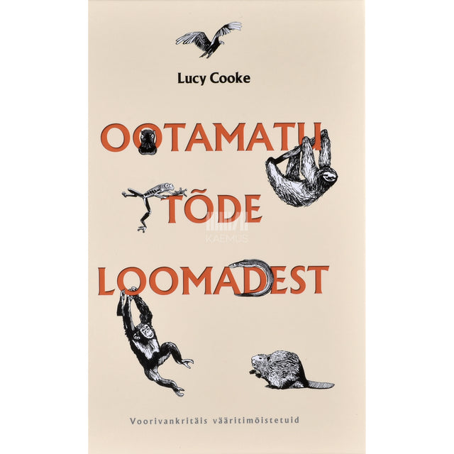 Lucy Cooke. Ootamatu tõde loomadest