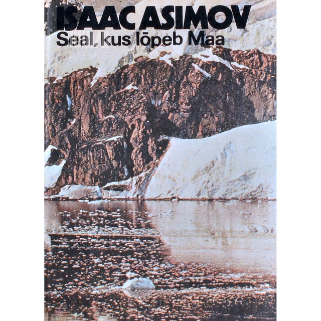 Isaac Asimov - Seal, kus lõpeb Maa. Maa polaaralad