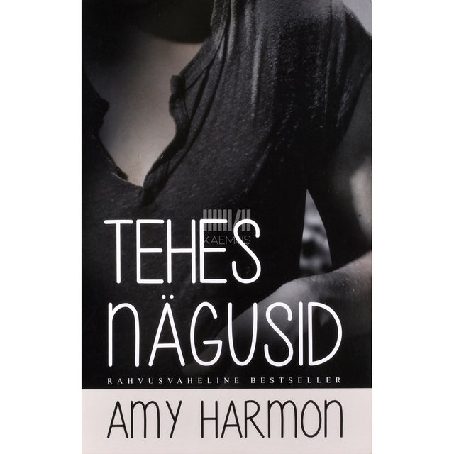 Amy Harmon. Tehes nägusid