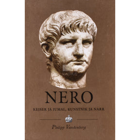 Philipp Vandenberg Nero. Keiser ja jumal, kunstnik ja narr