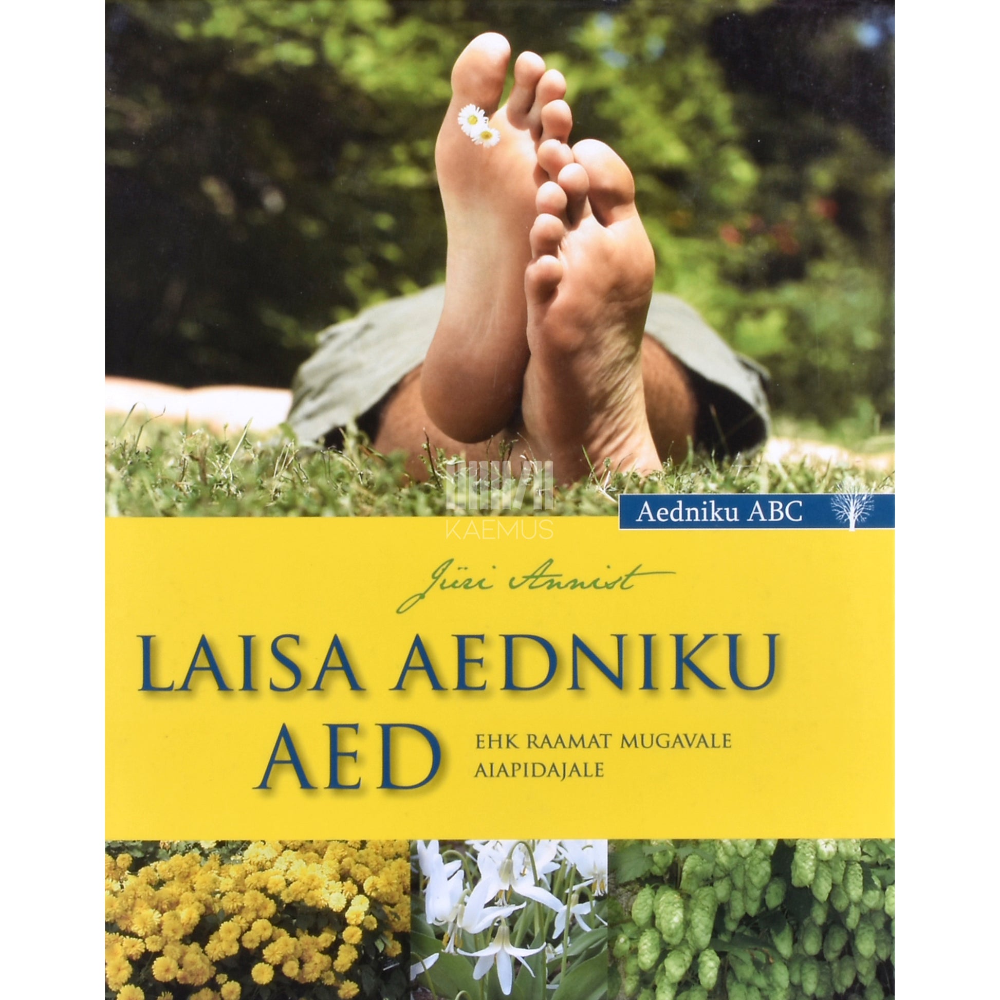 Jüri Annist. Laisa aedniku aed