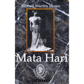 Russell Warren Howe Mata Hari. Tõetruu lugu