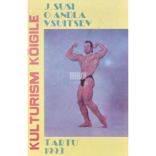 J. Susi, O. Andla, V. Suitsev. Kulturism kõigile