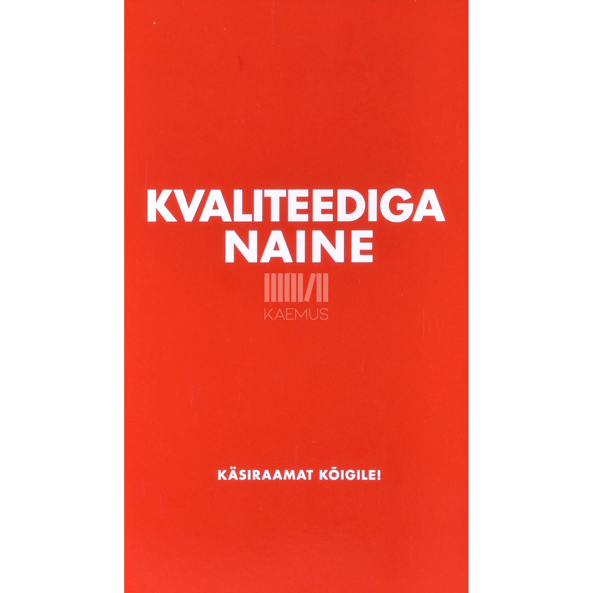 Mihkel Oja. Kvaliteediga naine. Käsiraamat kõigile!