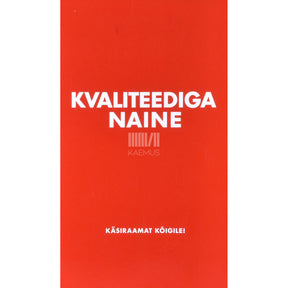 Mihkel Oja Kvaliteediga naine. Käsiraamat kõigile!