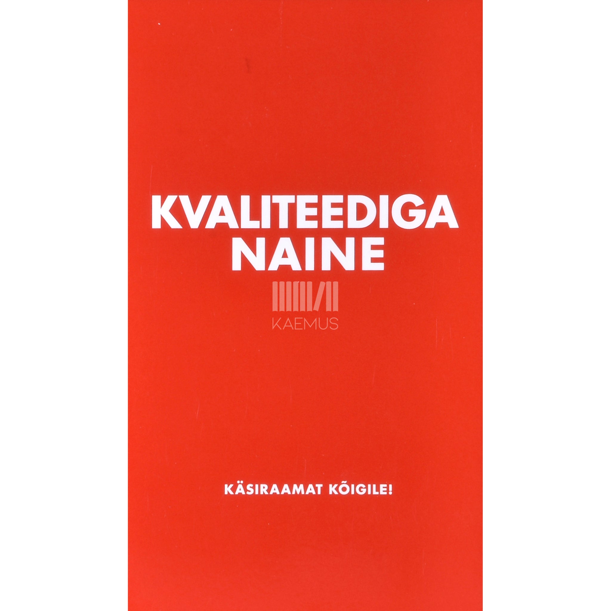 Mihkel Oja Kvaliteediga naine. Käsiraamat kõigile!