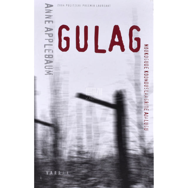 Anne Applebaum. Gulag. Nõukogude koonduslaagrite ajalugu