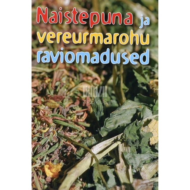 Naistepuna ja vereurmarohu raviomadused