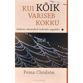 Pema Chödrön Kui kõik variseb kokku