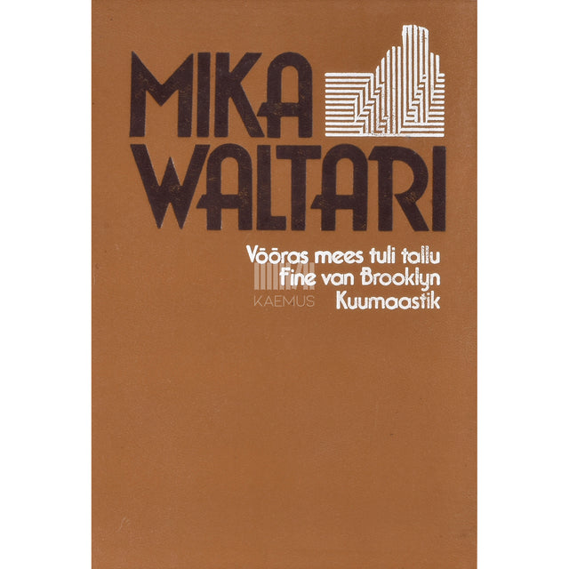 Mika Waltari. Võõras mees tuli tallu. Fine van Brooklyn. Kuumaastik