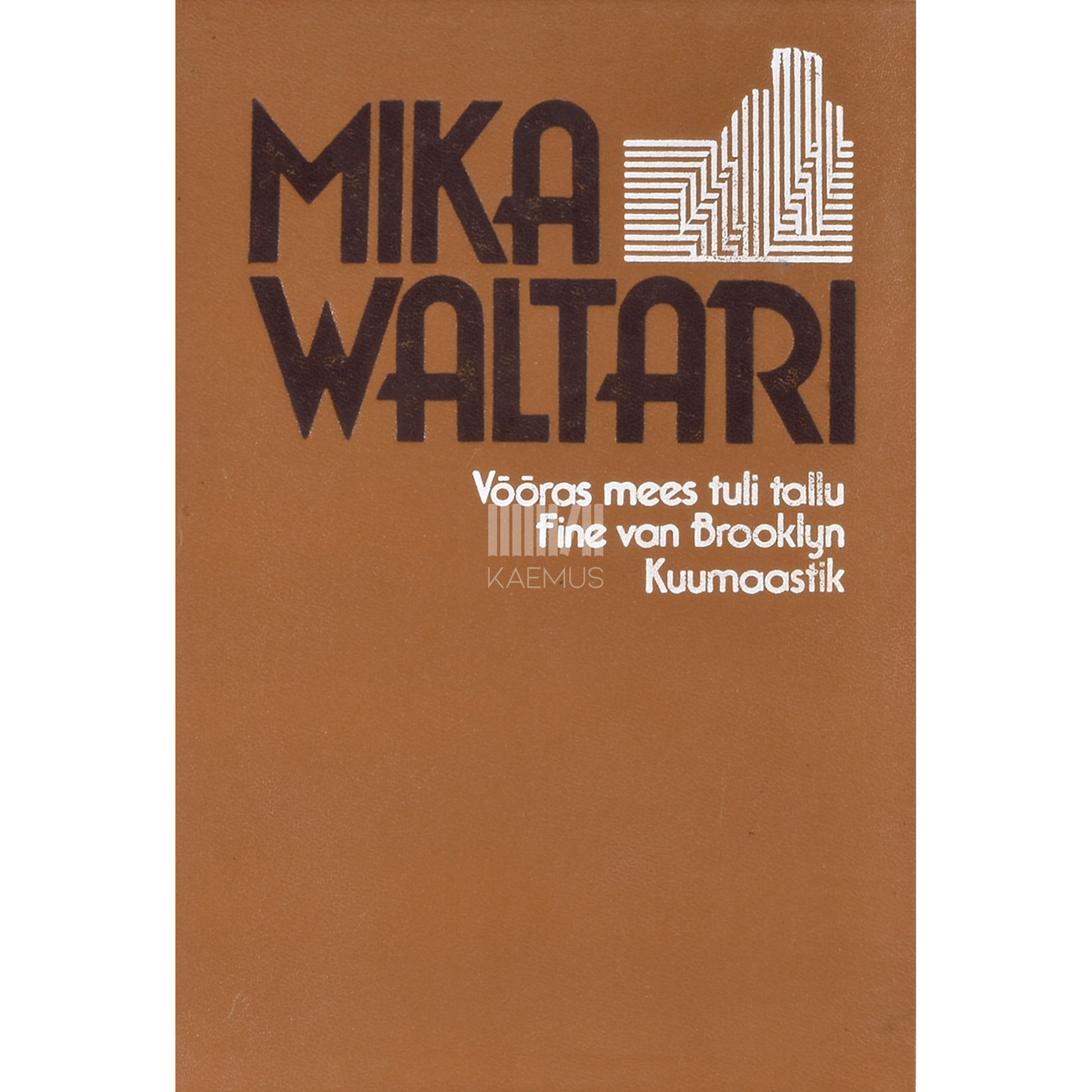 Mika Waltari. Võõras mees tuli tallu. Fine van Brooklyn. Kuumaastik