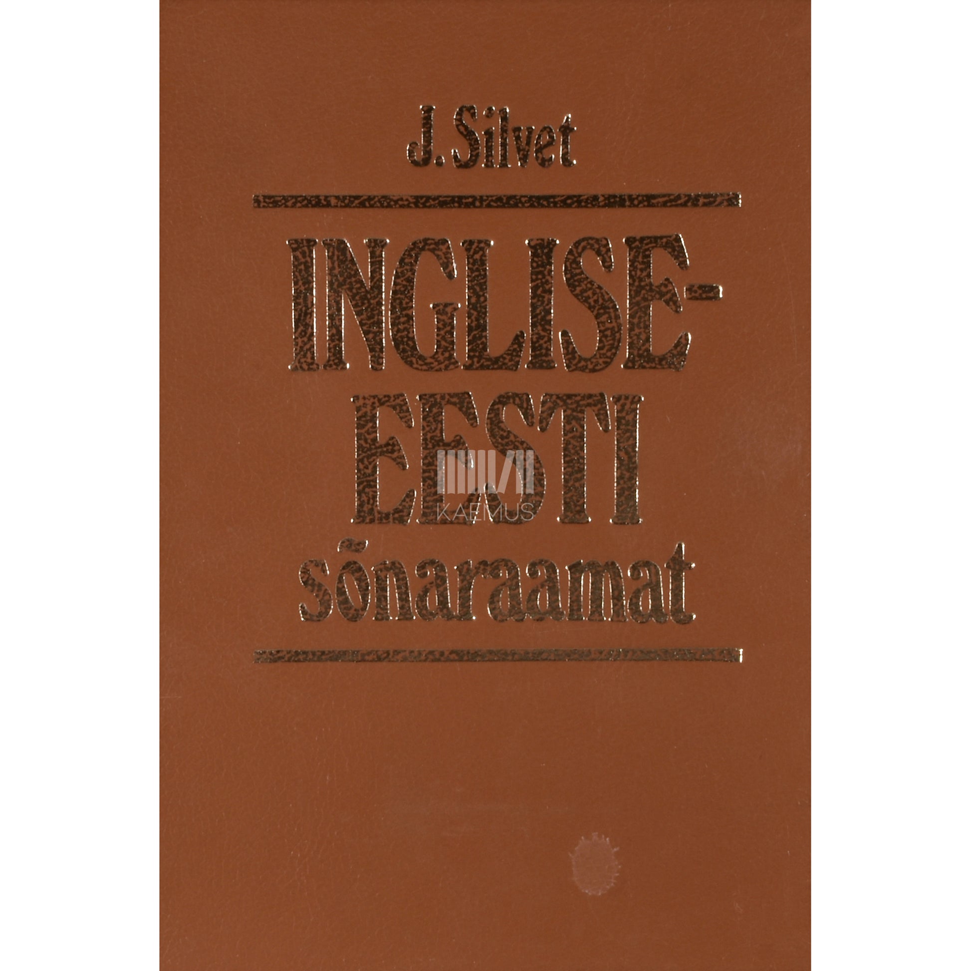 Johannes Silvet. Inglise-eesti sõnaraamat. A - mettled 1. osa