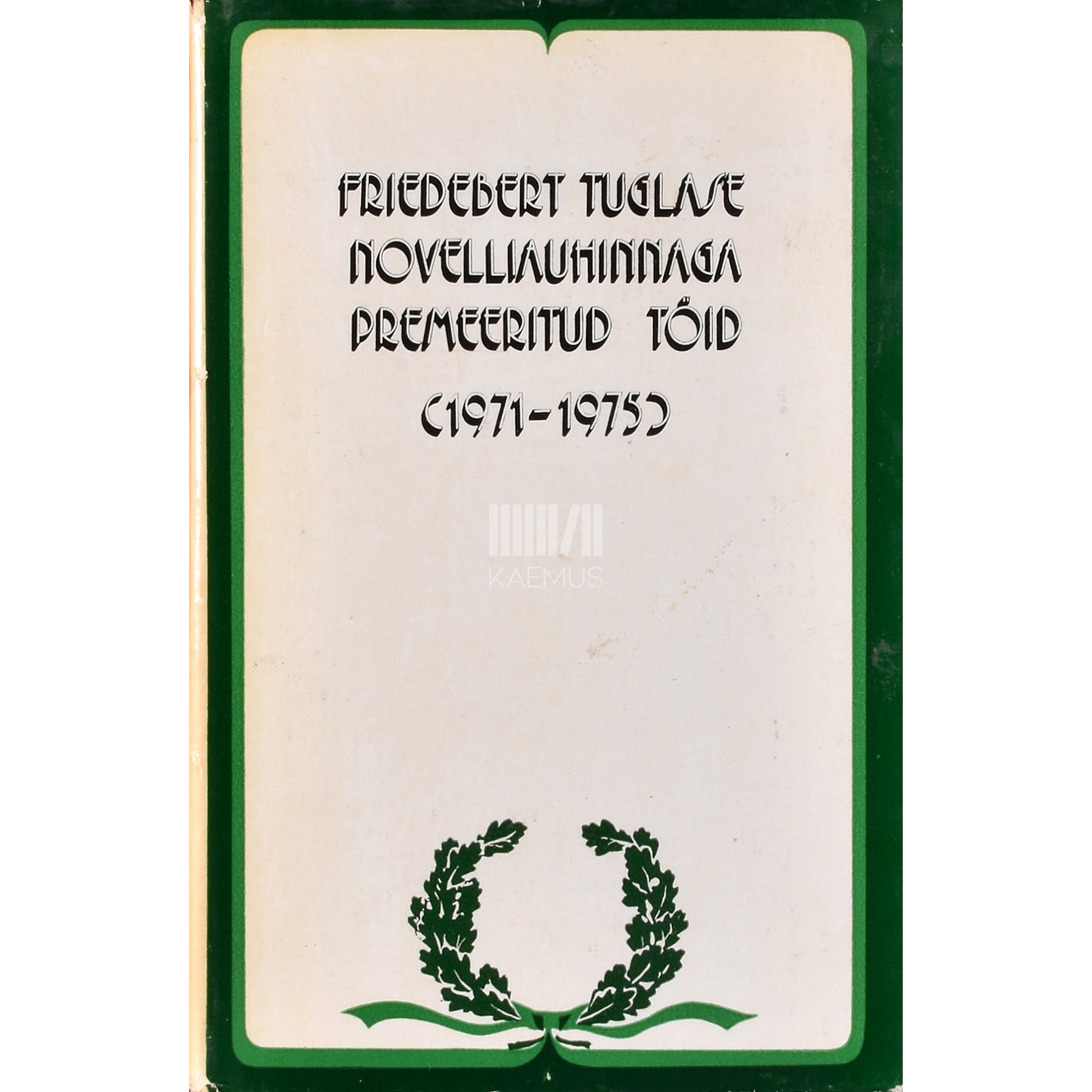 Friedebert Tuglase novelliauhinnaga premeeritud töid (1971-1975)