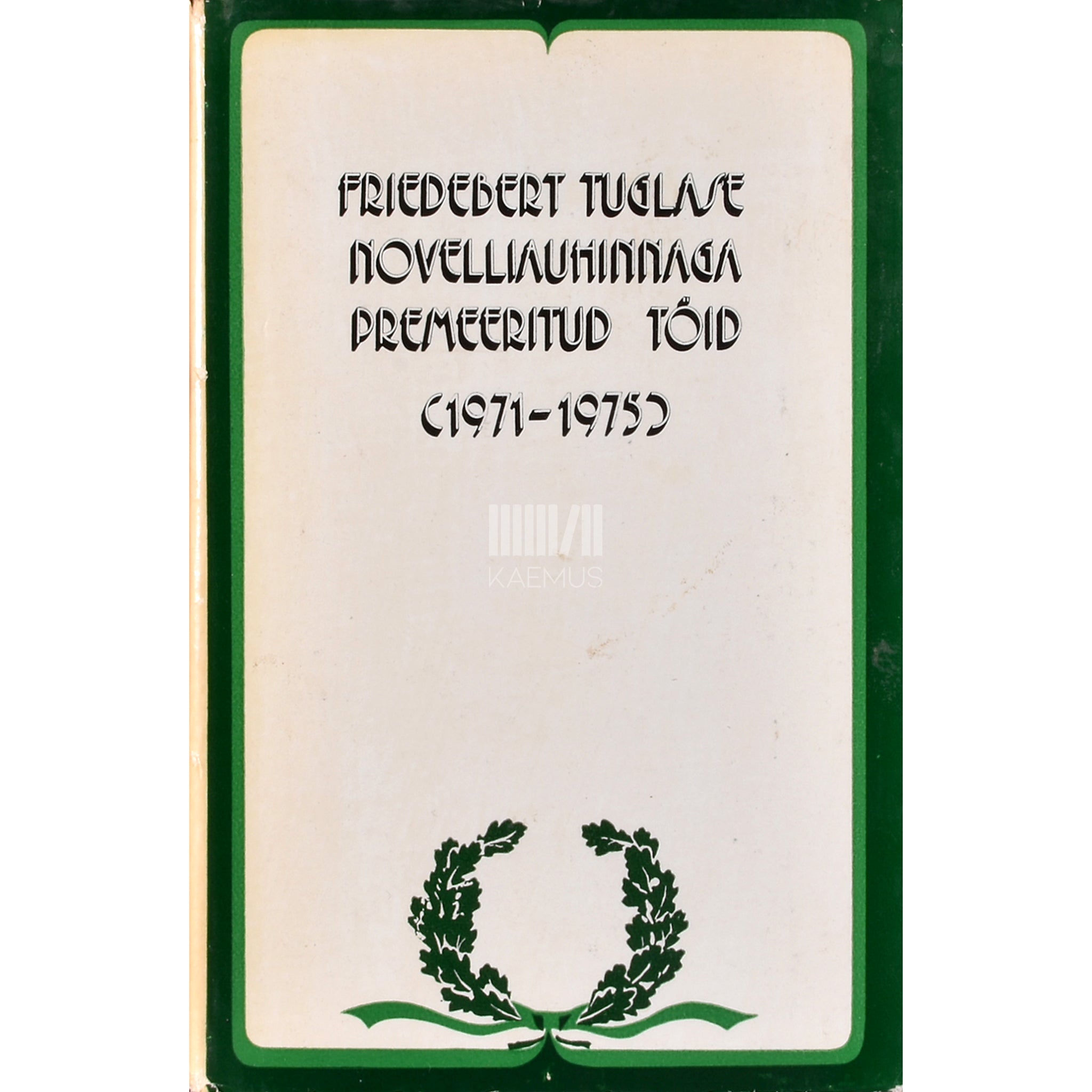 Kaemus Friedebert Tuglase novelliauhinnaga premeeritud töid (1971-1975)