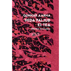 Gunnar Aarma Mida paljud ei tea. Müstika ja maagia