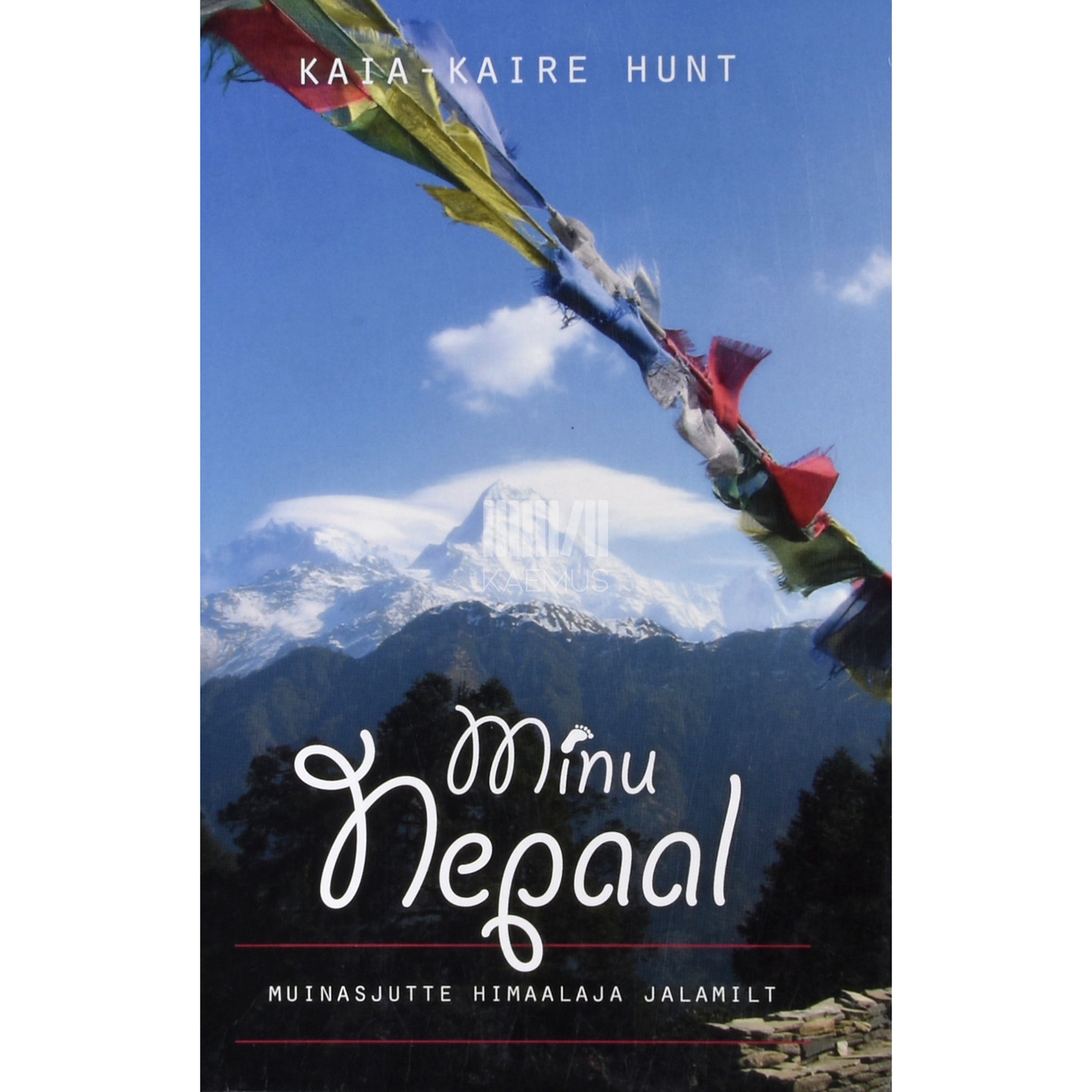 Kaia-Kaire Hunt. Minu Nepaal