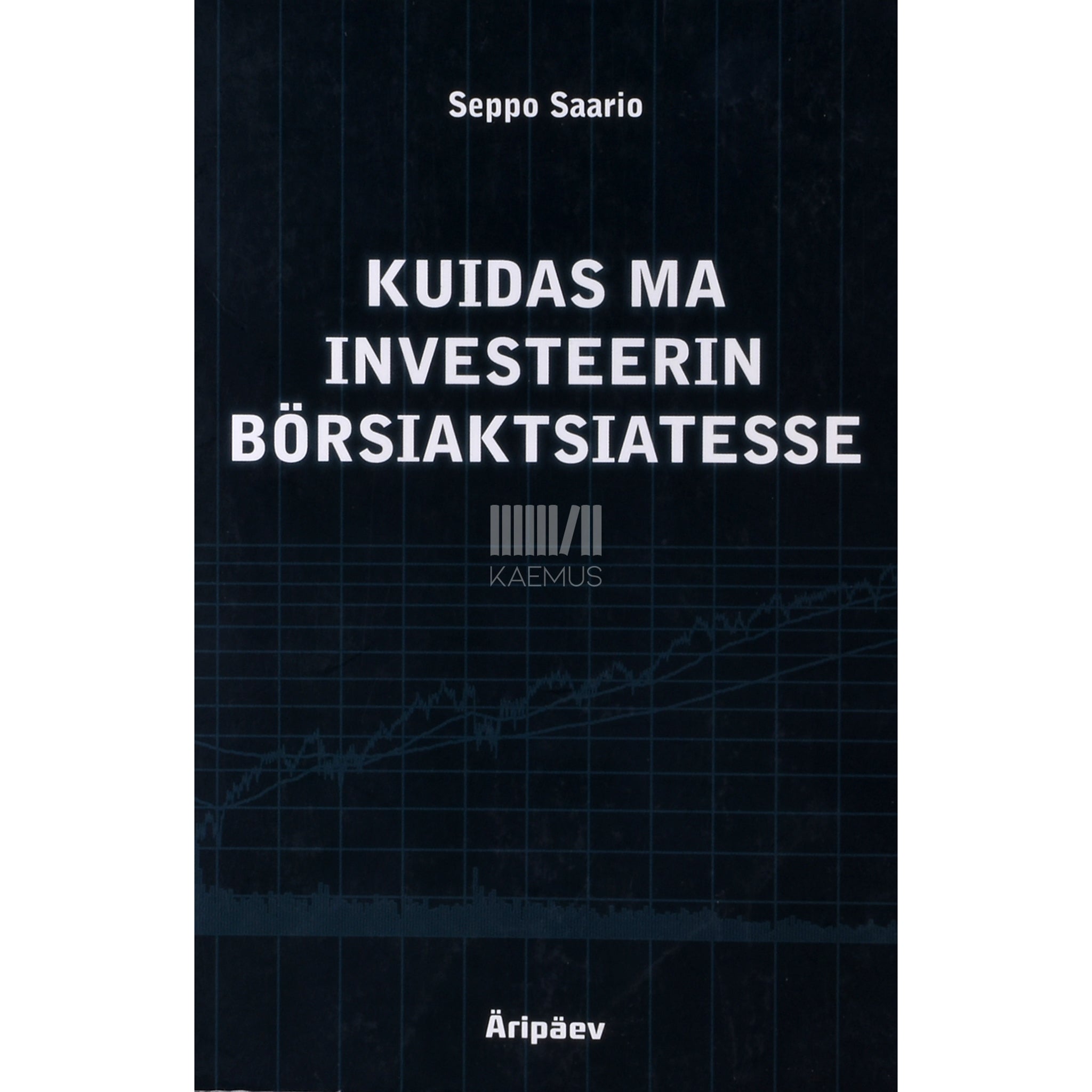 Seppo Saario Kuidas ma investeerin börsiaktsiatesse