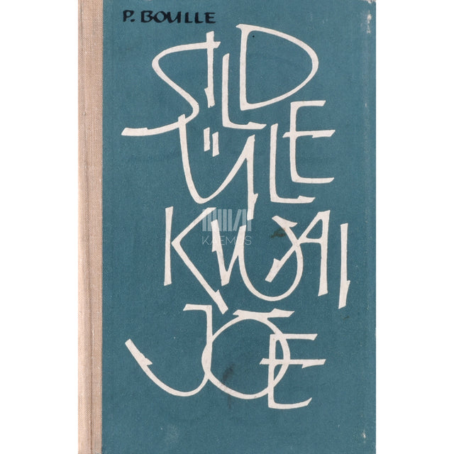 Pierre Boulle. Sild üle Kwai jõe