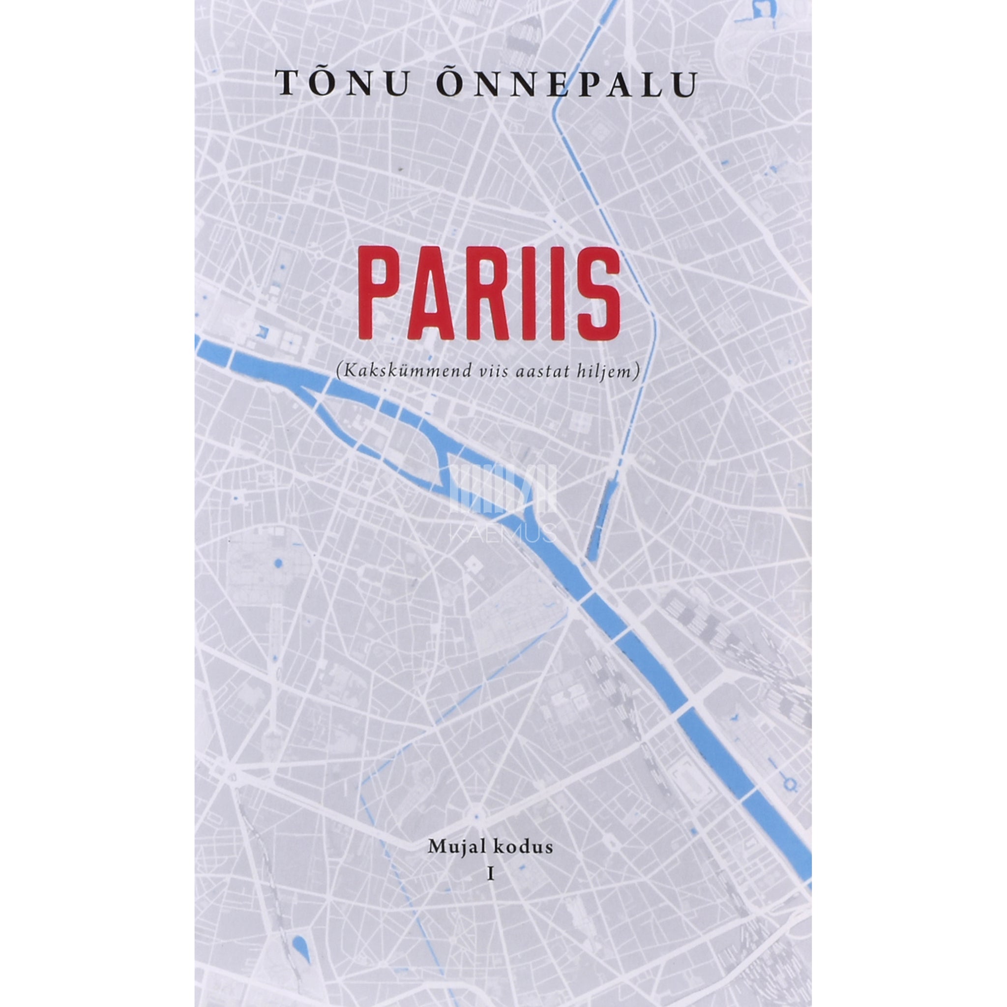 Tõnu Õnnepalu Pariis. Kakskümmend viis aastat hiljem