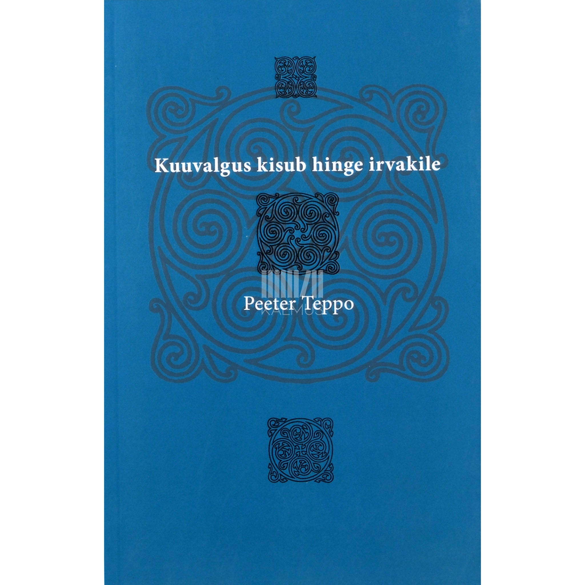 Peeter Teppo Kuuvalgus kisub hinge irvakile