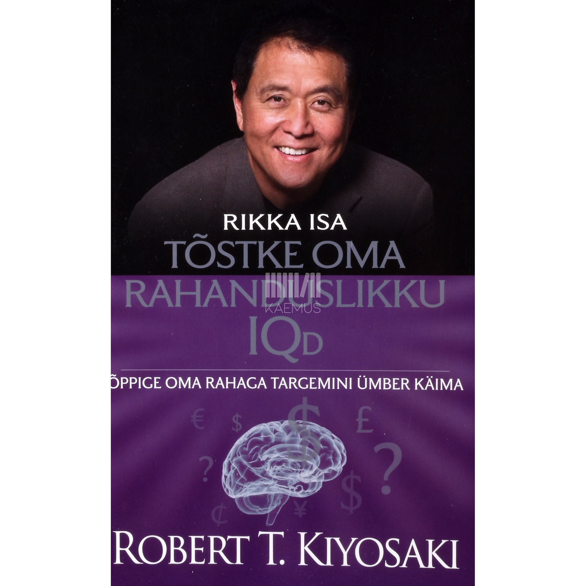 Robert T. Kiyosaki Tõstke oma rahanduslikku IQd