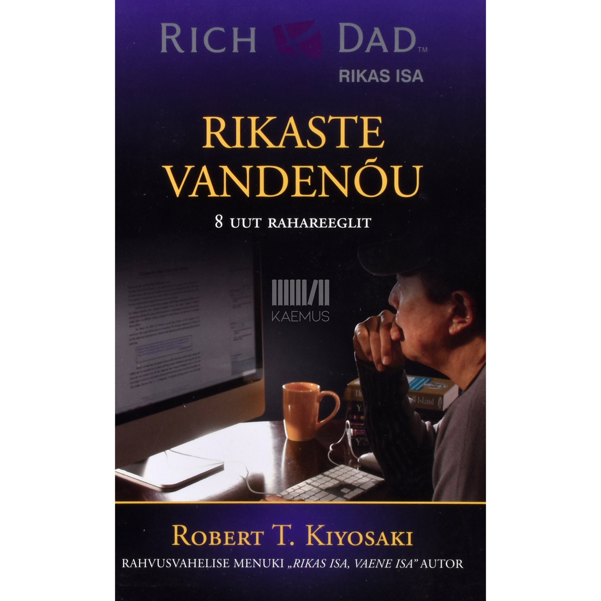 Robert T. Kiyosaki. Rikaste vandenõu. 8 uut rahareeglit