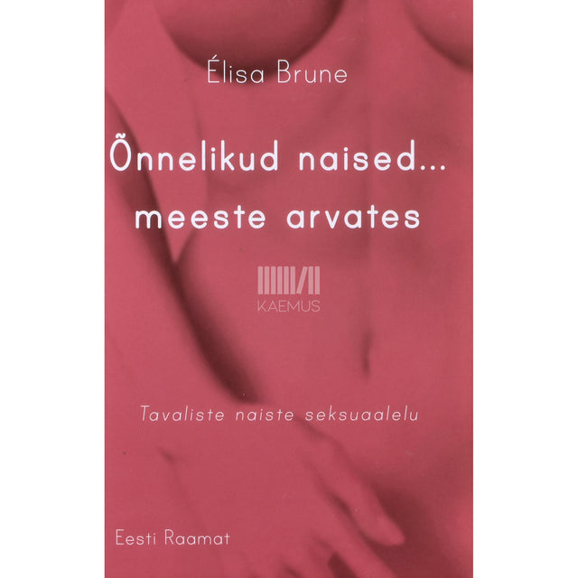 Élisa Brune. Õnnelikud naised... meeste arvates