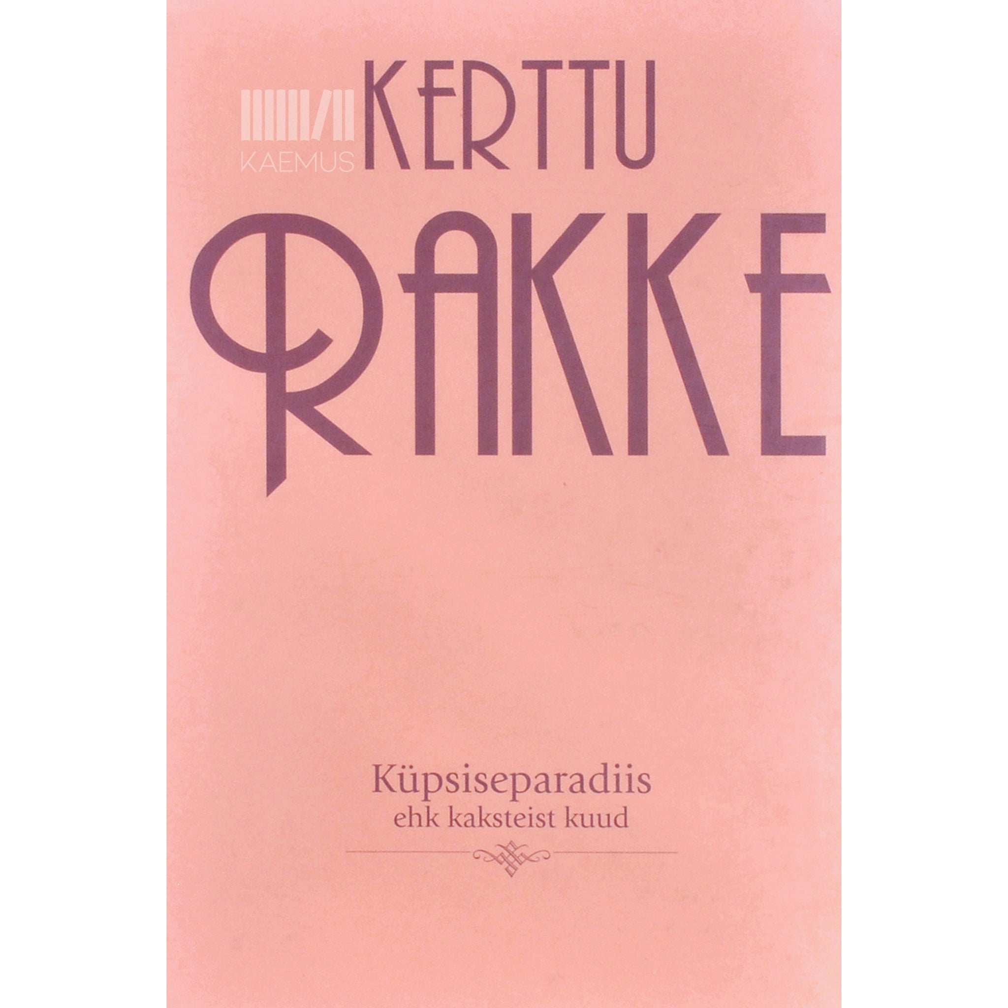 Kerttu Rakke Küpsiseparadiis ehk Kaksteist kuud