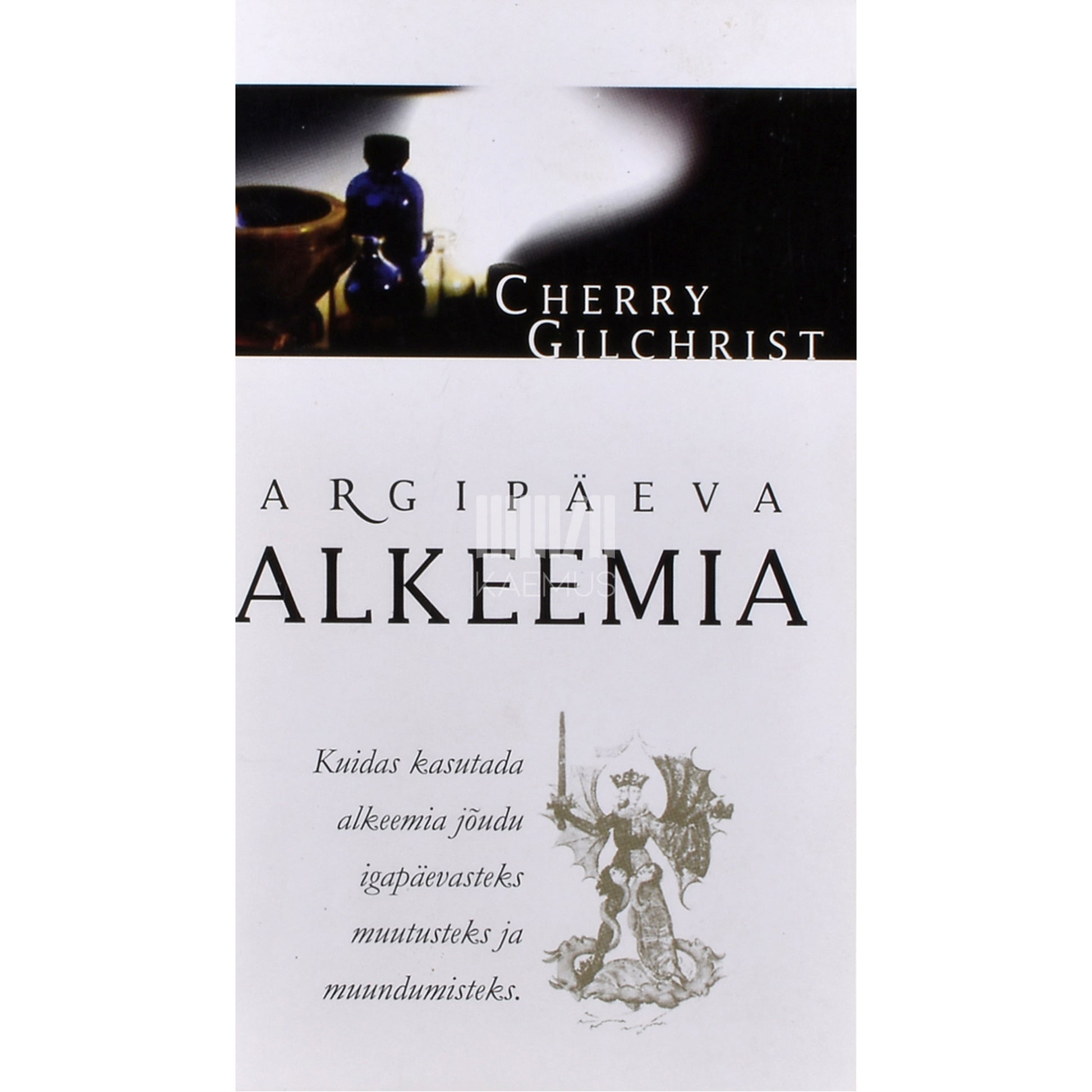 Cherry Gilchrist. Argipäeva alkeemia